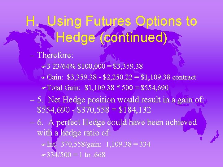 H. Using Futures Options to Hedge (continued) – Therefore: F 3 23/64% $100, 000
