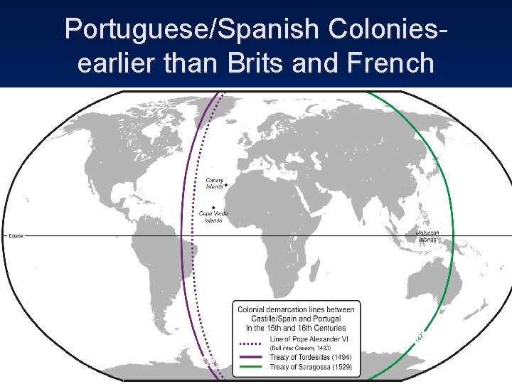 Portuguese/Spanish Coloniesearlier than Brits and French Portuguese/Spanish Coloniesearlier than Brits and French