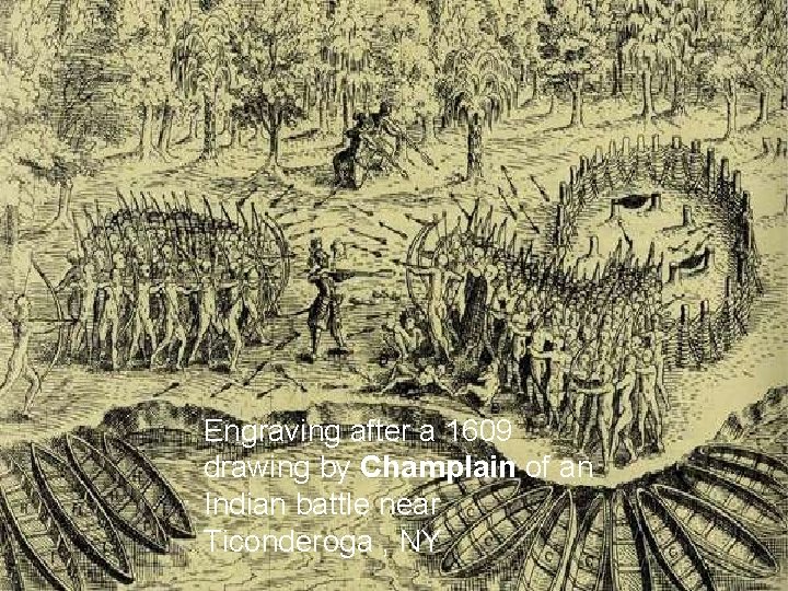  Engraving after a 1609 drawing by Champlain of an Indian battle near Ticonderoga