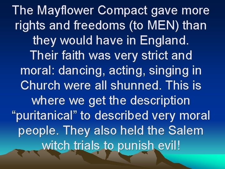 The Mayflower Compact gave more rights and freedoms (to MEN) than they would have