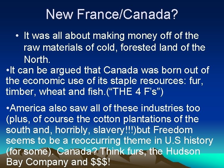 New France/Canada? • It was all about making money off of the raw materials