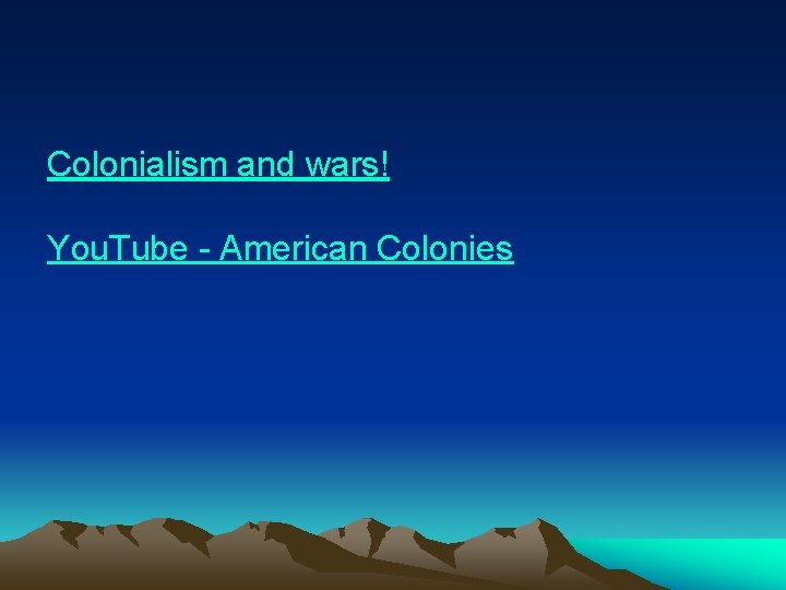 Colonialism and wars! You. Tube - American Colonies 