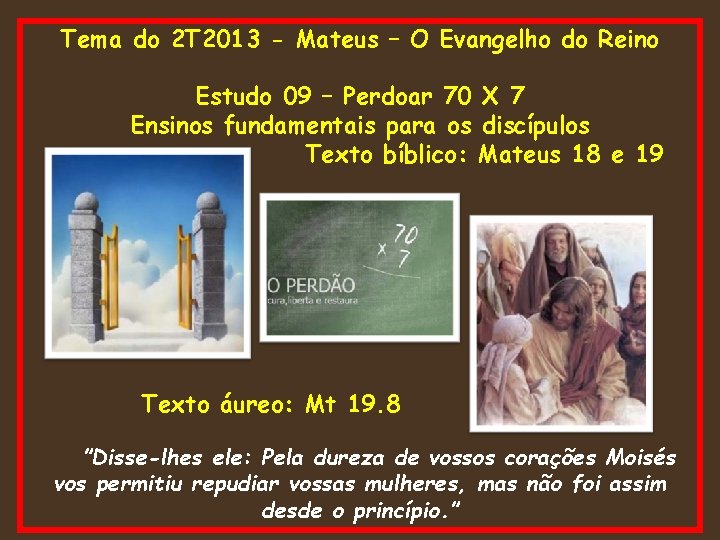 Tema do 2 T 2013 - Mateus – O Evangelho do Reino Estudo 09