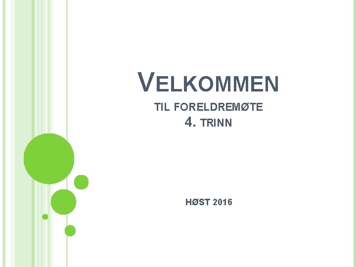 VELKOMMEN TIL FORELDREMØTE 4. TRINN HØST 2016 