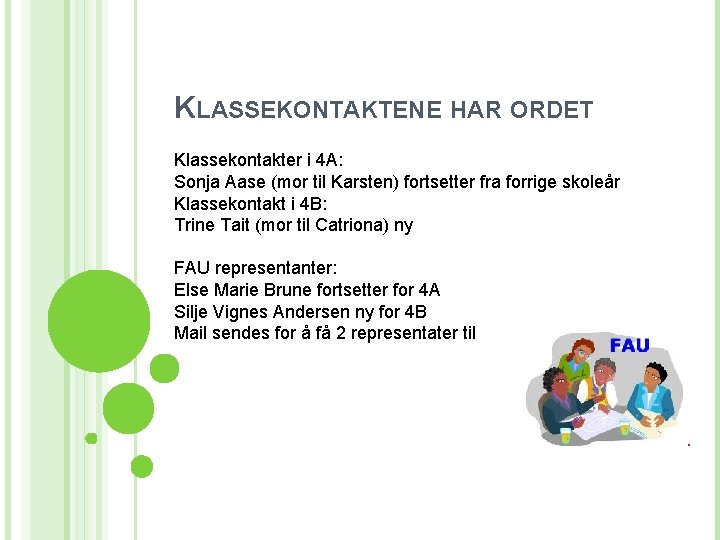 KLASSEKONTAKTENE HAR ORDET Klassekontakter i 4 A: Sonja Aase (mor til Karsten) fortsetter fra