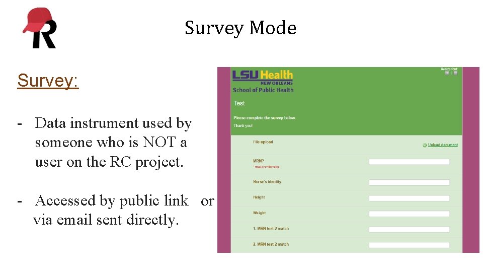 Survey Mode Survey: - Data instrument used by someone who is NOT a user