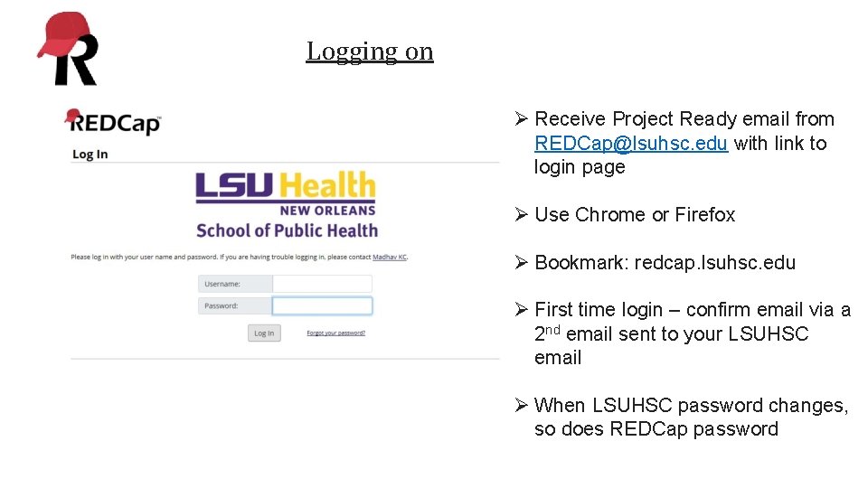 Logging on Ø Receive Project Ready email from REDCap@lsuhsc. edu with link to login