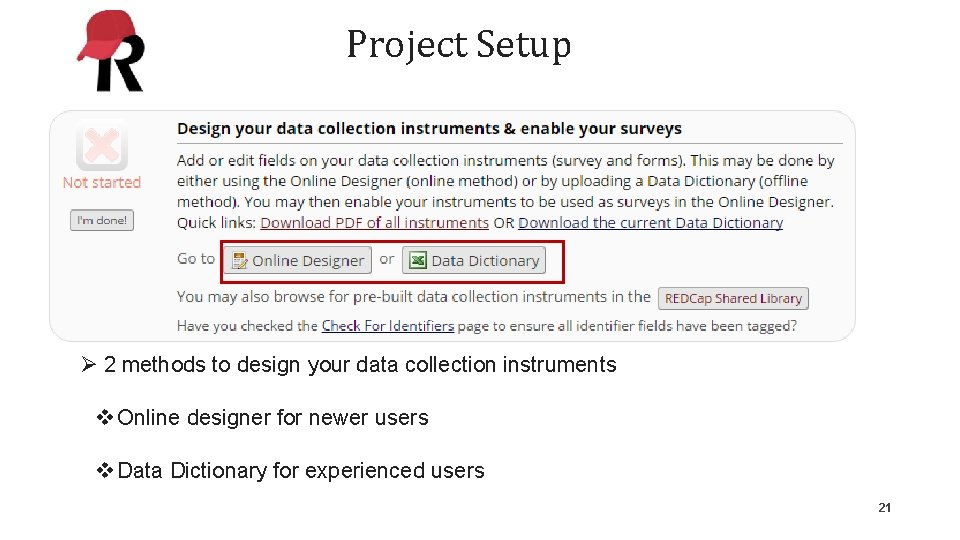 Project Setup Ø 2 methods to design your data collection instruments v Online designer