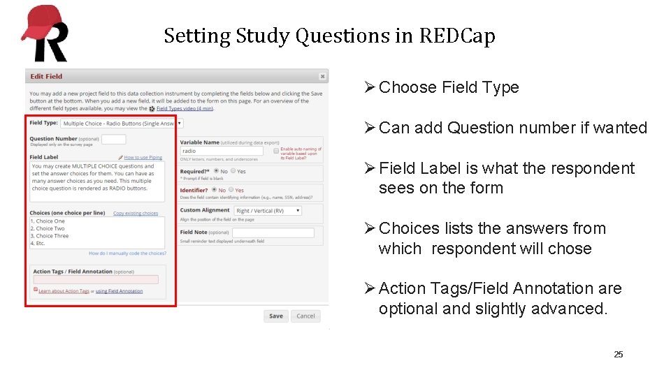 Setting Study Questions in REDCap Ø Choose Field Type Ø Can add Question number