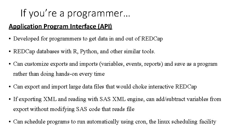 If you’re a programmer… Application Program Interface (API) • Developed for programmers to get