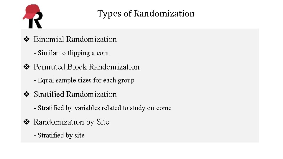 Types of Randomization v Binomial Randomization - Similar to flipping a coin v Permuted