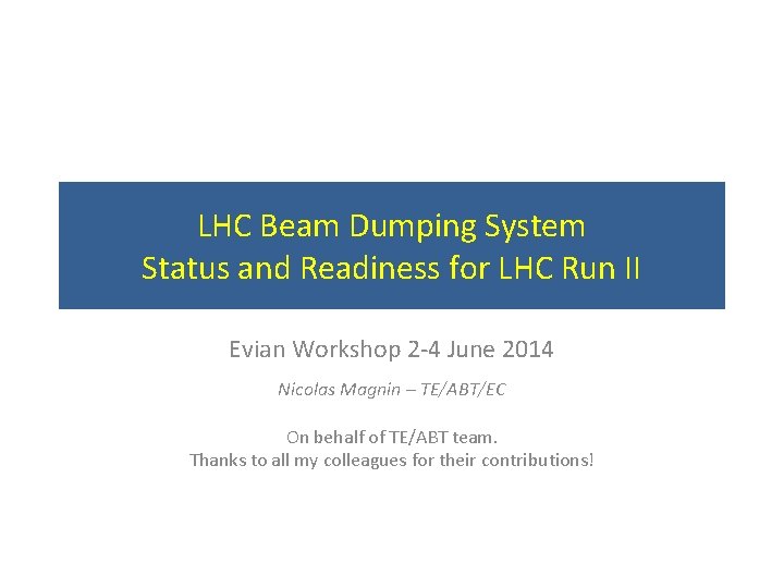 LHC Beam Dumping System Status and Readiness for LHC Run II Evian Workshop 2‐