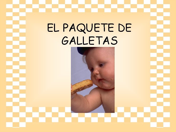 EL PAQUETE DE GALLETAS 