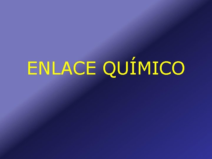 ENLACE QUÍMICO 