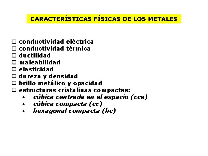 CARACTERÍSTICAS FÍSICAS DE LOS METALES q q q q conductividad eléctrica conductividad térmica ductilidad