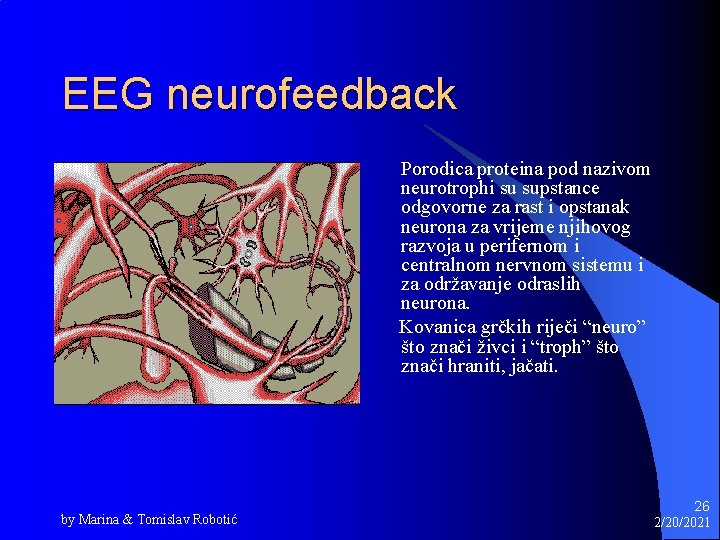 EEG neurofeedback Porodica proteina pod nazivom neurotrophi su supstance odgovorne za rast i opstanak