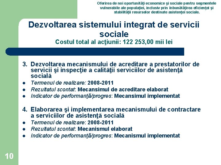 Oferirea de noi oportunităţi economice şi sociale pentru segmentele vulnerabile ale populaţiei, inclusiv prin Oferirea de noi oportunităţi economice şi sociale pentru segmentele vulnerabile ale populaţiei, inclusiv prin