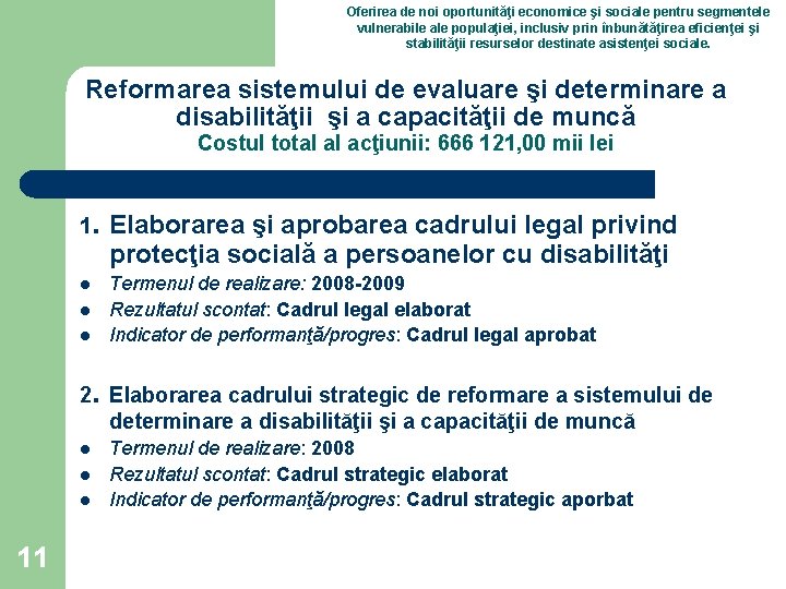 Oferirea de noi oportunităţi economice şi sociale pentru segmentele vulnerabile ale populaţiei, inclusiv prin Oferirea de noi oportunităţi economice şi sociale pentru segmentele vulnerabile ale populaţiei, inclusiv prin