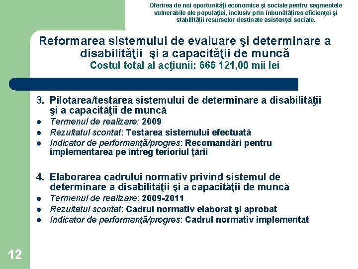 Oferirea de noi oportunităţi economice şi sociale pentru segmentele vulnerabile ale populaţiei, inclusiv prin Oferirea de noi oportunităţi economice şi sociale pentru segmentele vulnerabile ale populaţiei, inclusiv prin