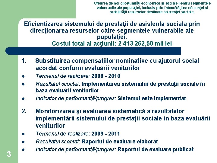 Oferirea de noi oportunităţi economice şi sociale pentru segmentele vulnerabile ale populaţiei, inclusiv prin Oferirea de noi oportunităţi economice şi sociale pentru segmentele vulnerabile ale populaţiei, inclusiv prin
