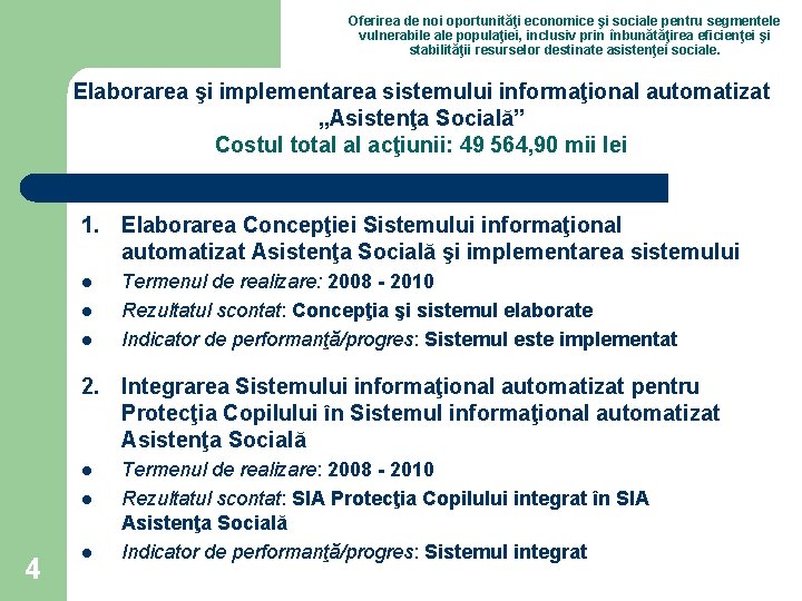 Oferirea de noi oportunităţi economice şi sociale pentru segmentele vulnerabile ale populaţiei, inclusiv prin Oferirea de noi oportunităţi economice şi sociale pentru segmentele vulnerabile ale populaţiei, inclusiv prin