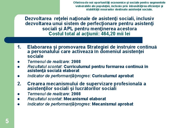 Oferirea de noi oportunităţi economice şi sociale pentru segmentele vulnerabile ale populaţiei, inclusiv prin Oferirea de noi oportunităţi economice şi sociale pentru segmentele vulnerabile ale populaţiei, inclusiv prin