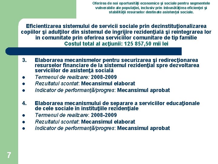 Oferirea de noi oportunităţi economice şi sociale pentru segmentele vulnerabile ale populaţiei, inclusiv prin Oferirea de noi oportunităţi economice şi sociale pentru segmentele vulnerabile ale populaţiei, inclusiv prin