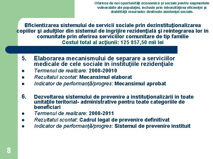 Oferirea de noi oportunităţi economice şi sociale pentru segmentele vulnerabile ale populaţiei, inclusiv prin Oferirea de noi oportunităţi economice şi sociale pentru segmentele vulnerabile ale populaţiei, inclusiv prin