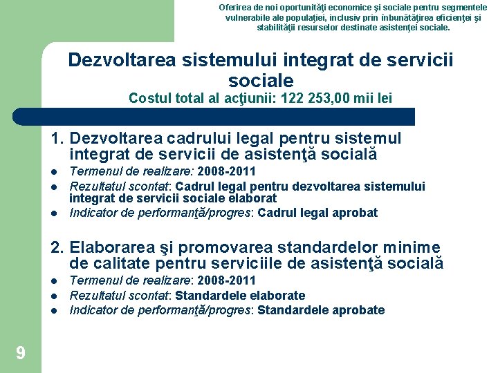 Oferirea de noi oportunităţi economice şi sociale pentru segmentele vulnerabile ale populaţiei, inclusiv prin Oferirea de noi oportunităţi economice şi sociale pentru segmentele vulnerabile ale populaţiei, inclusiv prin