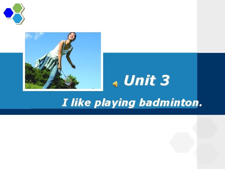 Unit 3 I like playing badminton. 