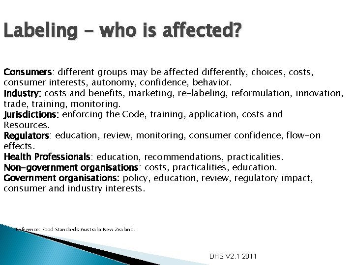 Labeling - who is affected? Consumers: different groups may be affected differently, choices, costs,