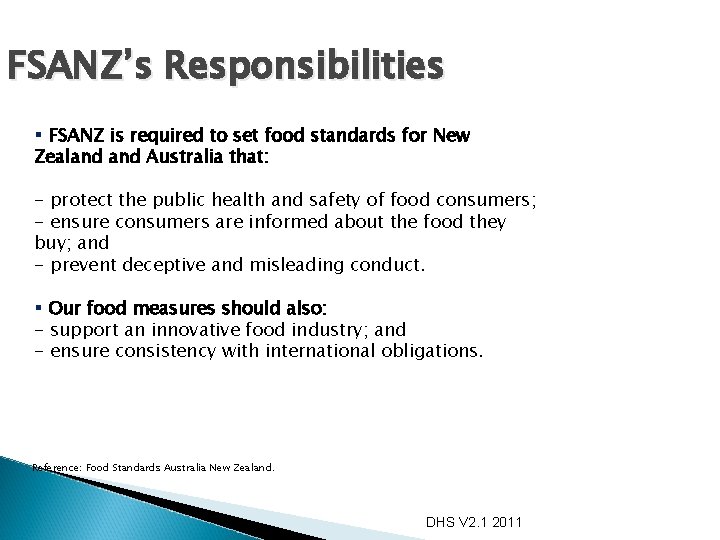 FSANZ’s Responsibilities § FSANZ is required to set food standards for New Zealand Australia