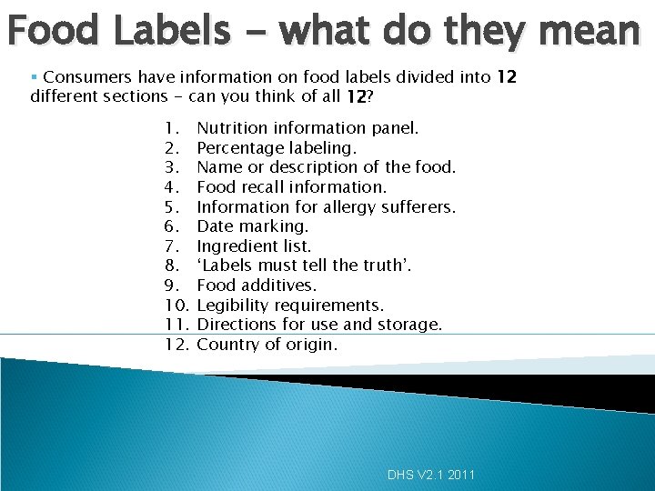 Food Labels - what do they mean § Consumers have information on food labels