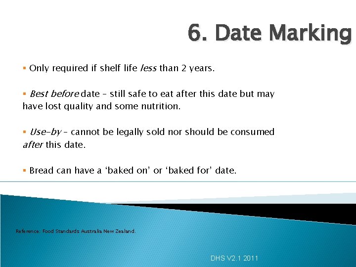 6. Date Marking § Only required if shelf life less than 2 years. §