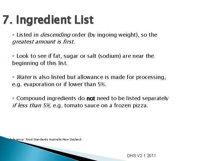 7. Ingredient List § Listed in descending order (by ingoing weight), so the greatest