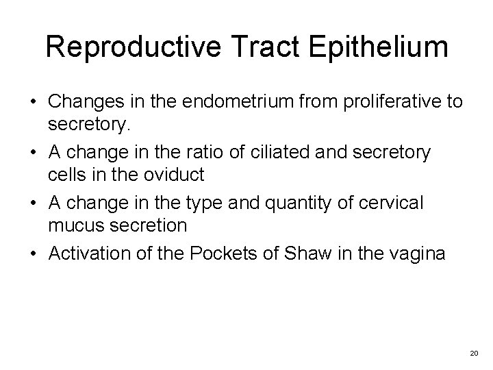 Reproductive Tract Epithelium • Changes in the endometrium from proliferative to secretory. • A