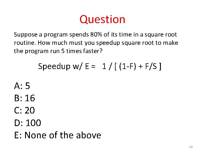 Question Suppose a program spends 80% of its time in a square root routine.