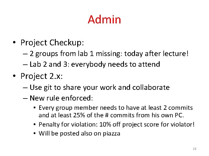 Admin • Project Checkup: – 2 groups from lab 1 missing: today after lecture!