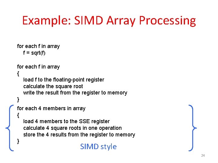 Example: SIMD Array Processing for each f in array f = sqrt(f) for each