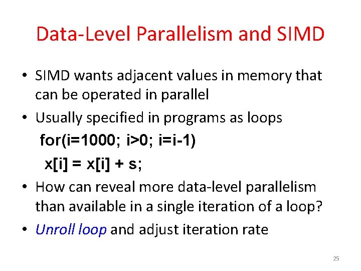 Data-Level Parallelism and SIMD • SIMD wants adjacent values in memory that can be