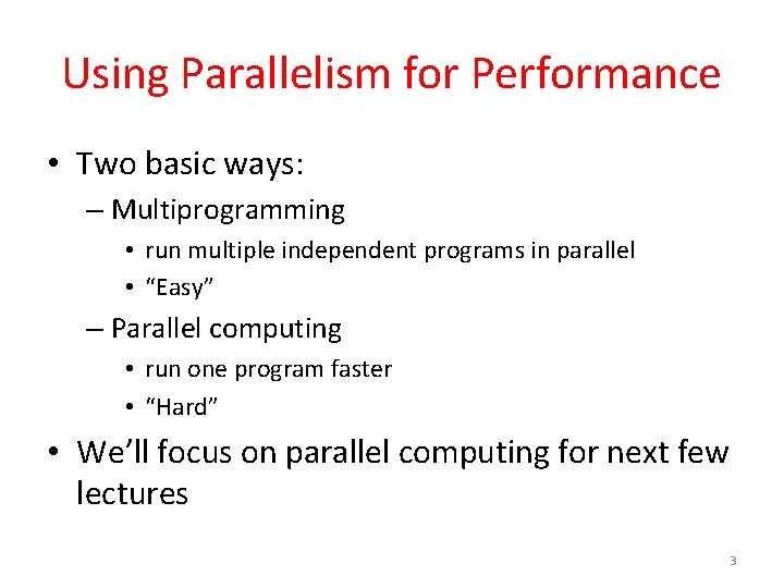 Using Parallelism for Performance • Two basic ways: – Multiprogramming • run multiple independent