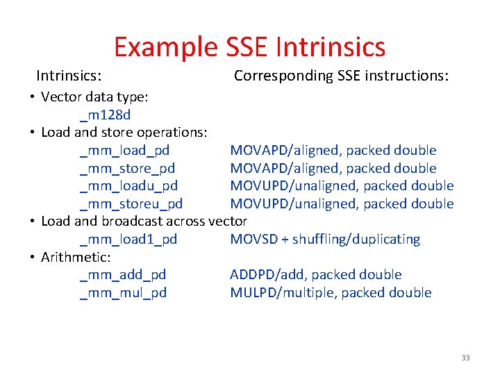 Example SSE Intrinsics: Corresponding SSE instructions: • Vector data type: _m 128 d •