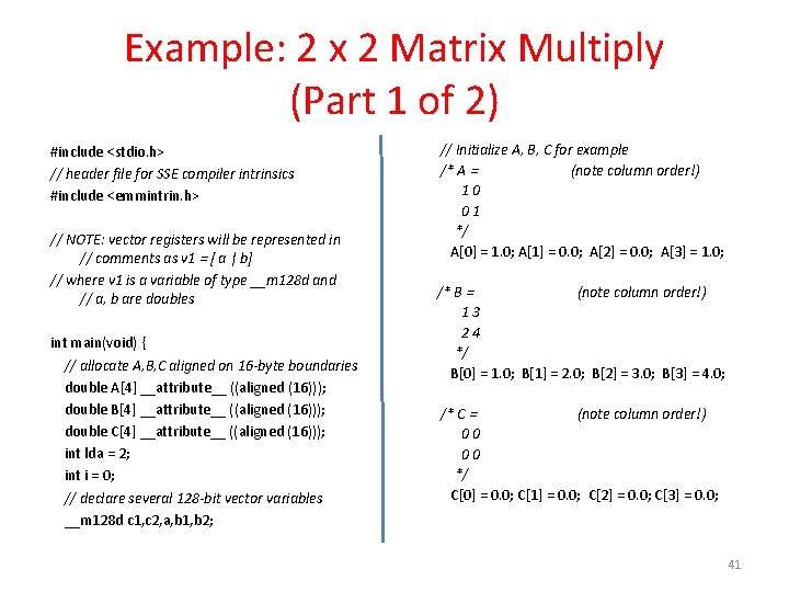 Example: 2 x 2 Matrix Multiply (Part 1 of 2) #include <stdio. h> //