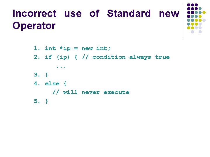 Incorrect use of Standard new Operator 1. int *ip = new int; 2. if