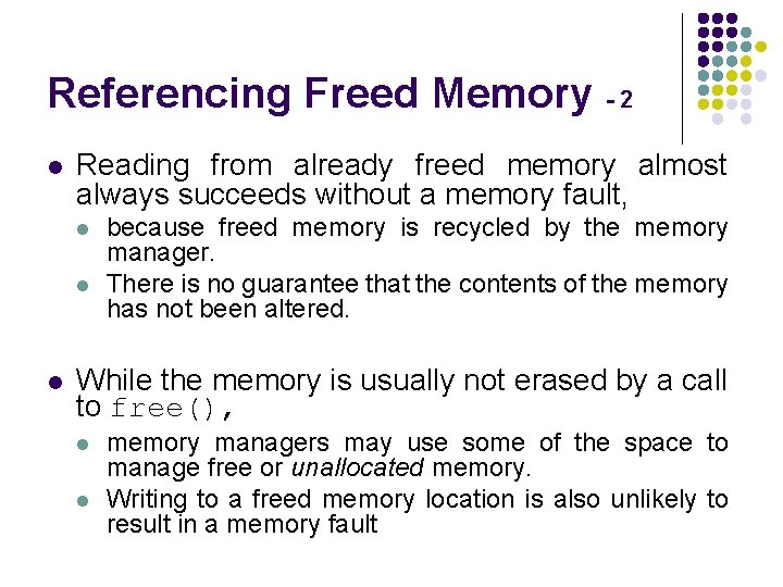 Referencing Freed Memory - 2 l Reading from already freed memory almost always succeeds