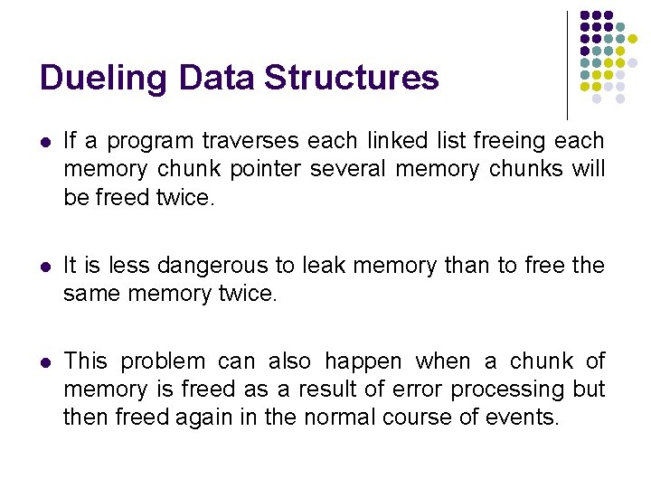 Dueling Data Structures l If a program traverses each linked list freeing each memory