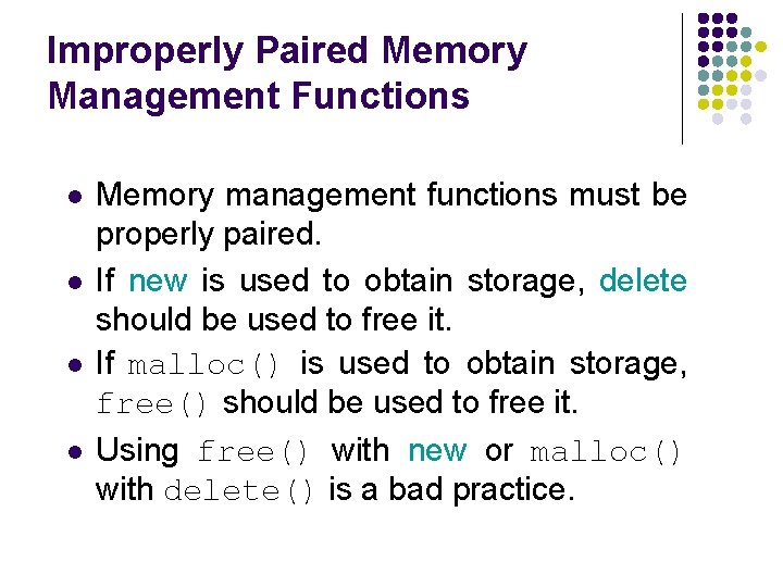 Improperly Paired Memory Management Functions l l Memory management functions must be properly paired.