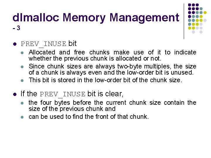 dlmalloc Memory Management -3 l PREV_INUSE bit l l Allocated and free chunks make