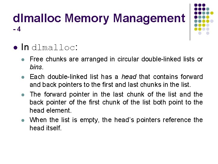 dlmalloc Memory Management -4 l In dlmalloc: l l Free chunks are arranged in