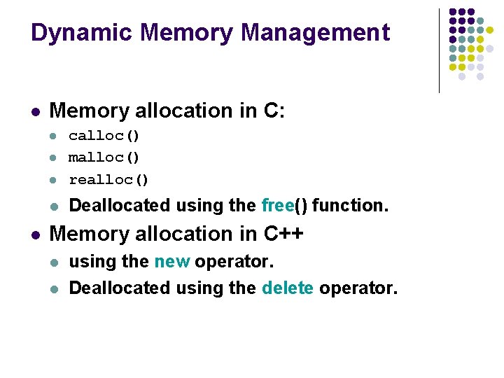 Dynamic Memory Management l Memory allocation in C: l calloc() malloc() realloc() l Deallocated